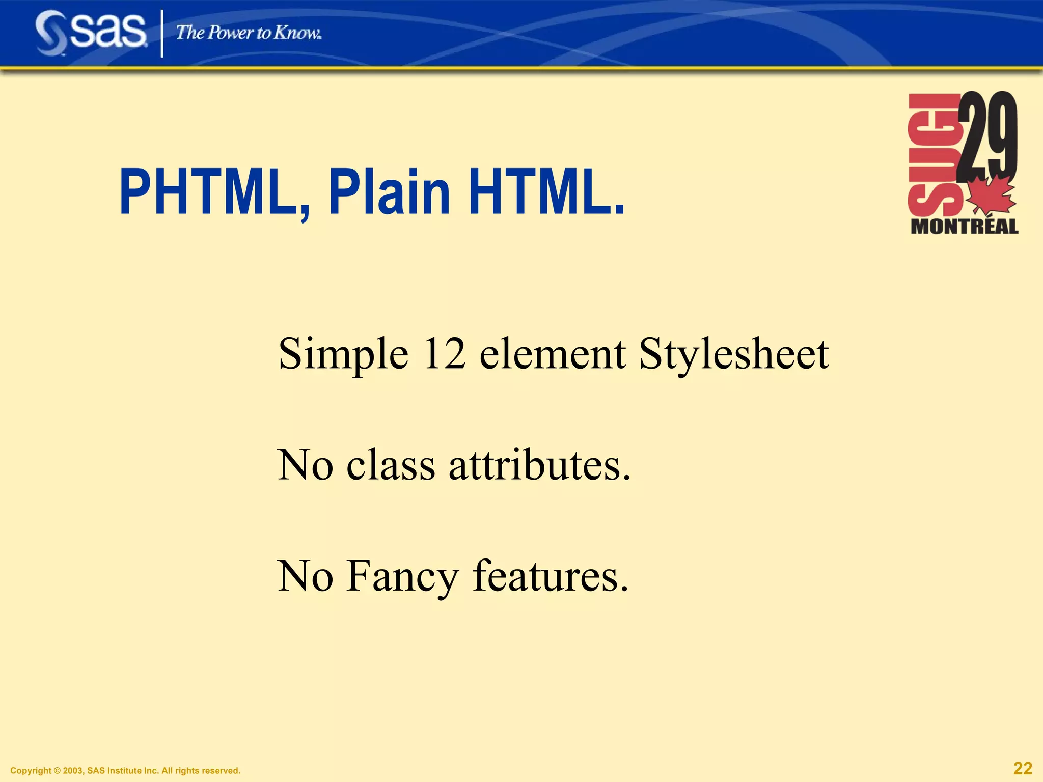 PHTML, Plain HTML. Simple 12 element Stylesheet No class attributes. No Fancy features. 