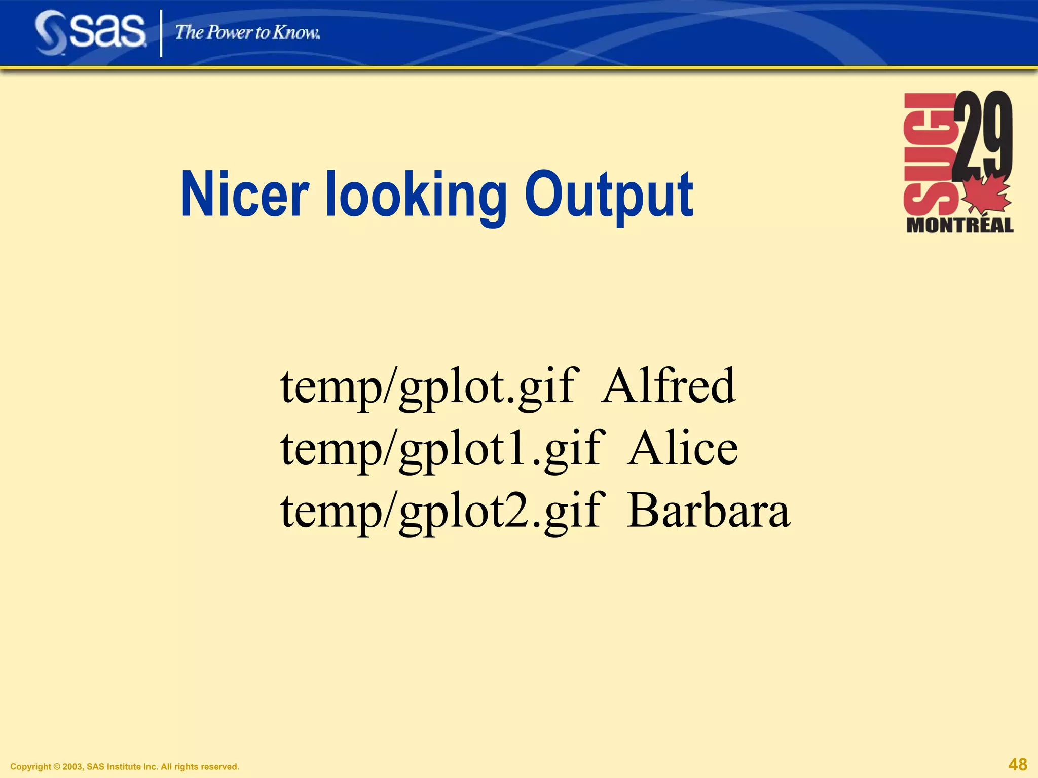 Nicer looking Output temp/gplot.gif  Alfred temp/gplot1.gif  Alice temp/gplot2.gif  Barbara 