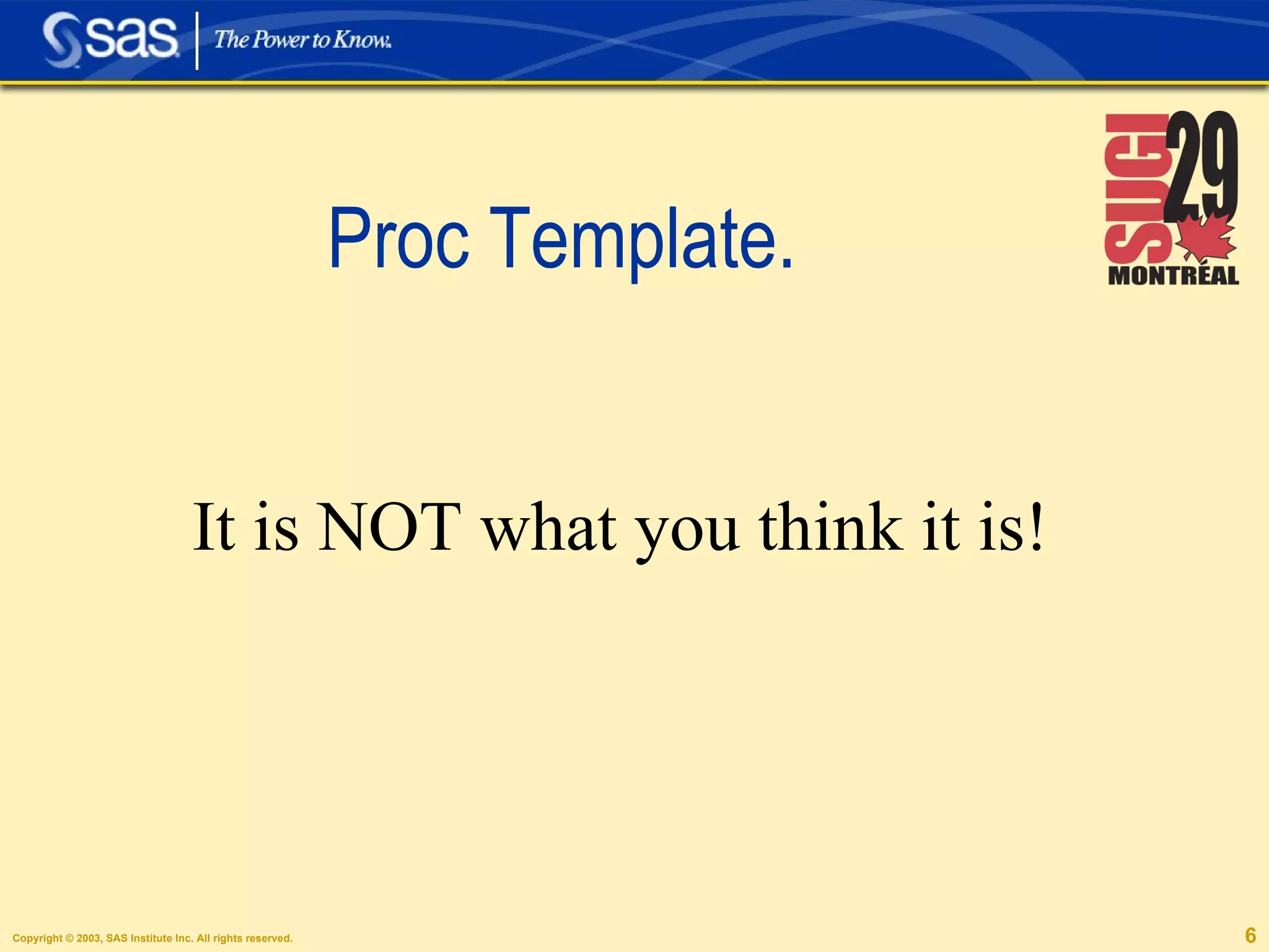 Proc Template. It is NOT what you think it is! 