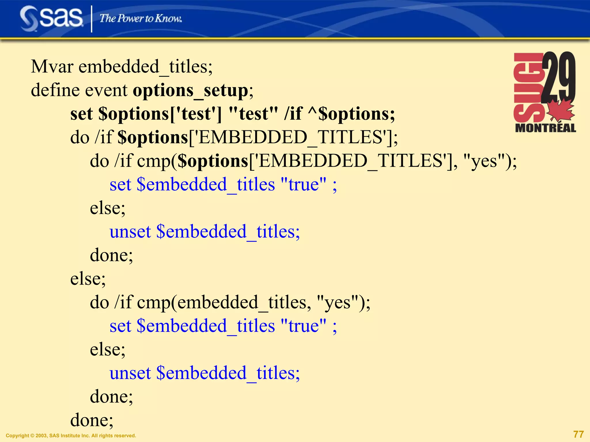 Mvar embedded_titles; define event  options_setup ; set $options['test'] "test" /if ^$options; do /if  $options ['EMBEDDED_TITLES']; do /if cmp( $options ['EMBEDDED_TITLES'], "yes"); set $embedded_titles "true" ; else; unset $embedded_titles; done; else; do /if cmp(embedded_titles, "yes"); set $embedded_titles "true" ; else; unset $embedded_titles; done; done; 