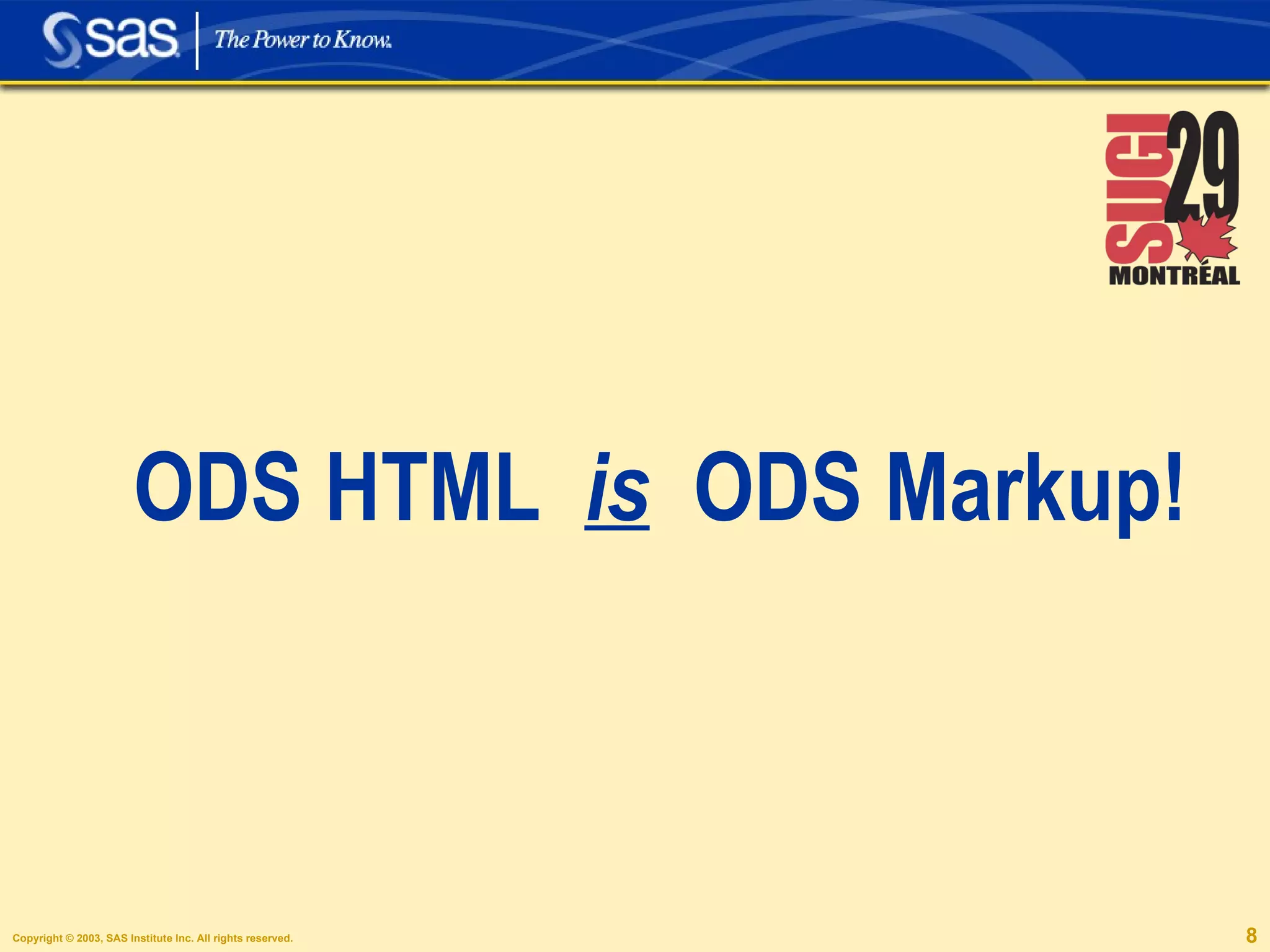 ODS HTML  is   ODS Markup! 