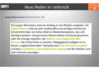 Neue Medien im Unterricht

Auszüge: Digitale Kompetenz an Österreichs Schulen. 2010




        Die jungen Menschen sind v...