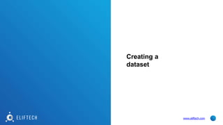 Creating a
dataset
www.eliftech.com
 