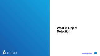What is Object
Detection
www.eliftech.com
 