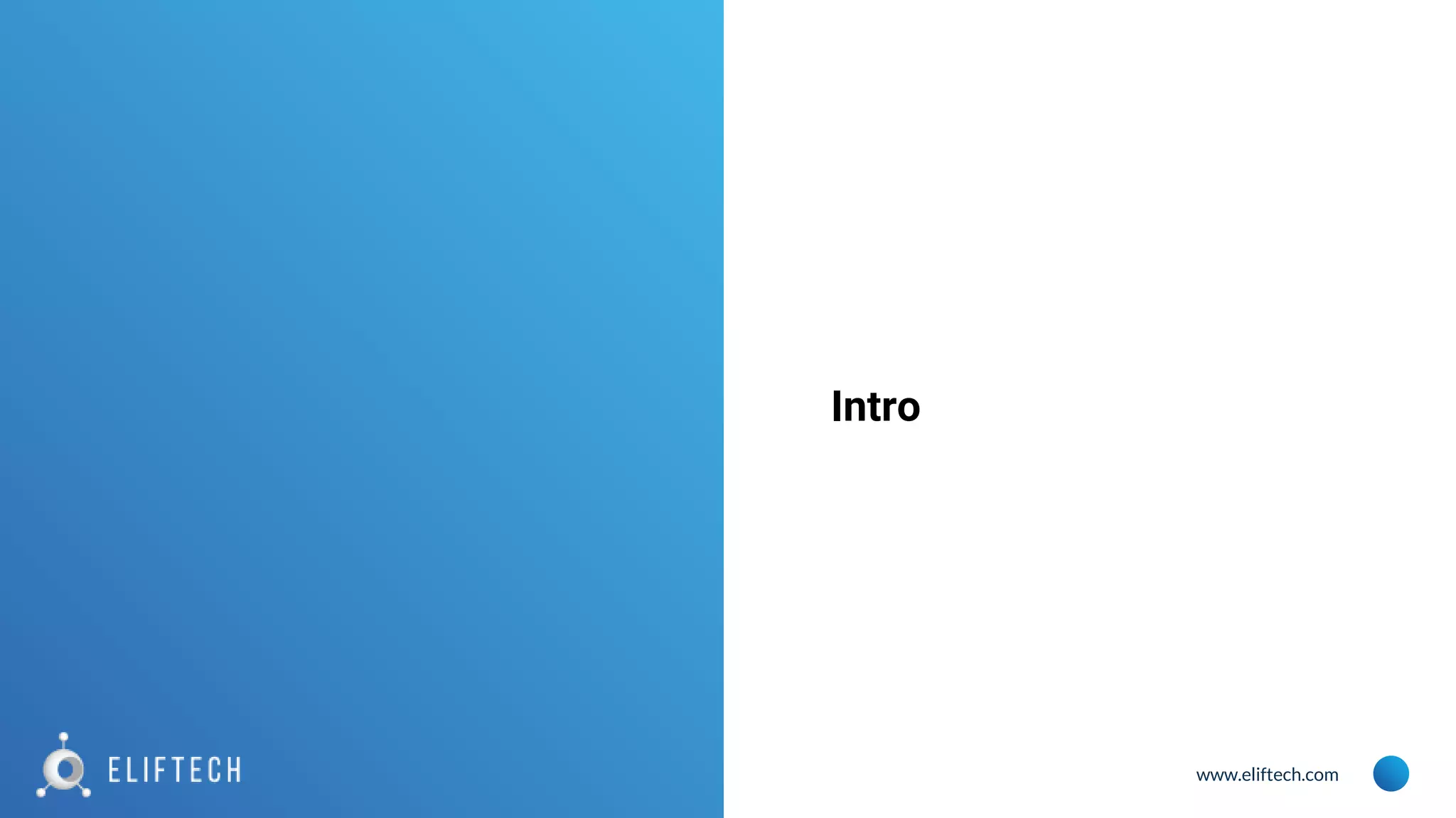 www.eliftech.com
Intro
 