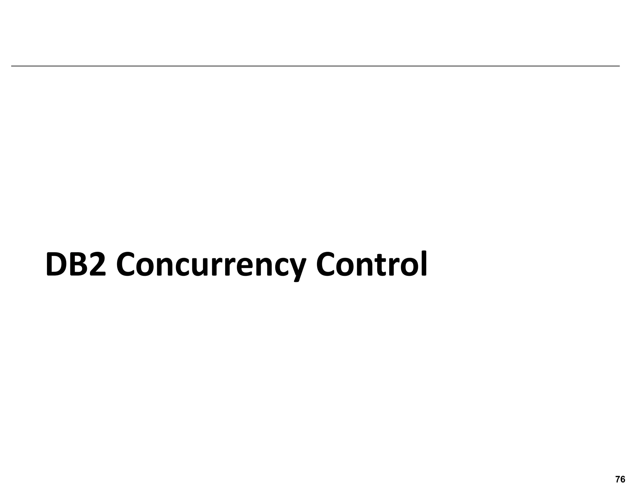 DB2 Concurrency Control




                          76
 