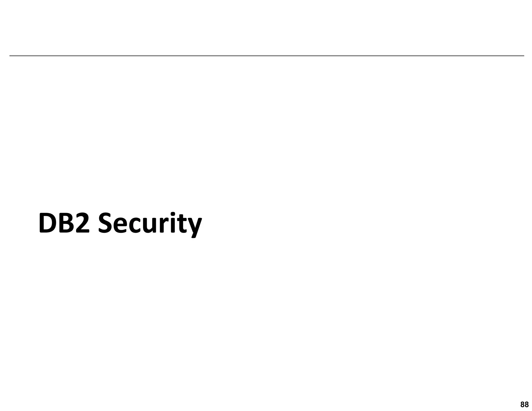 DB2 Security




               88
 