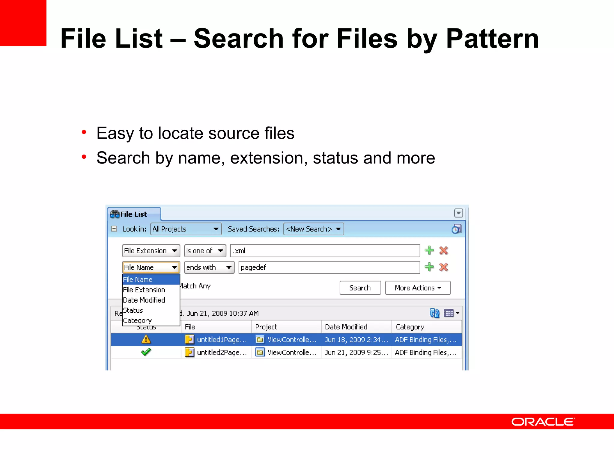 File List – Search for Files by Pattern Easy to locate source files Search by name, extension, status and more 