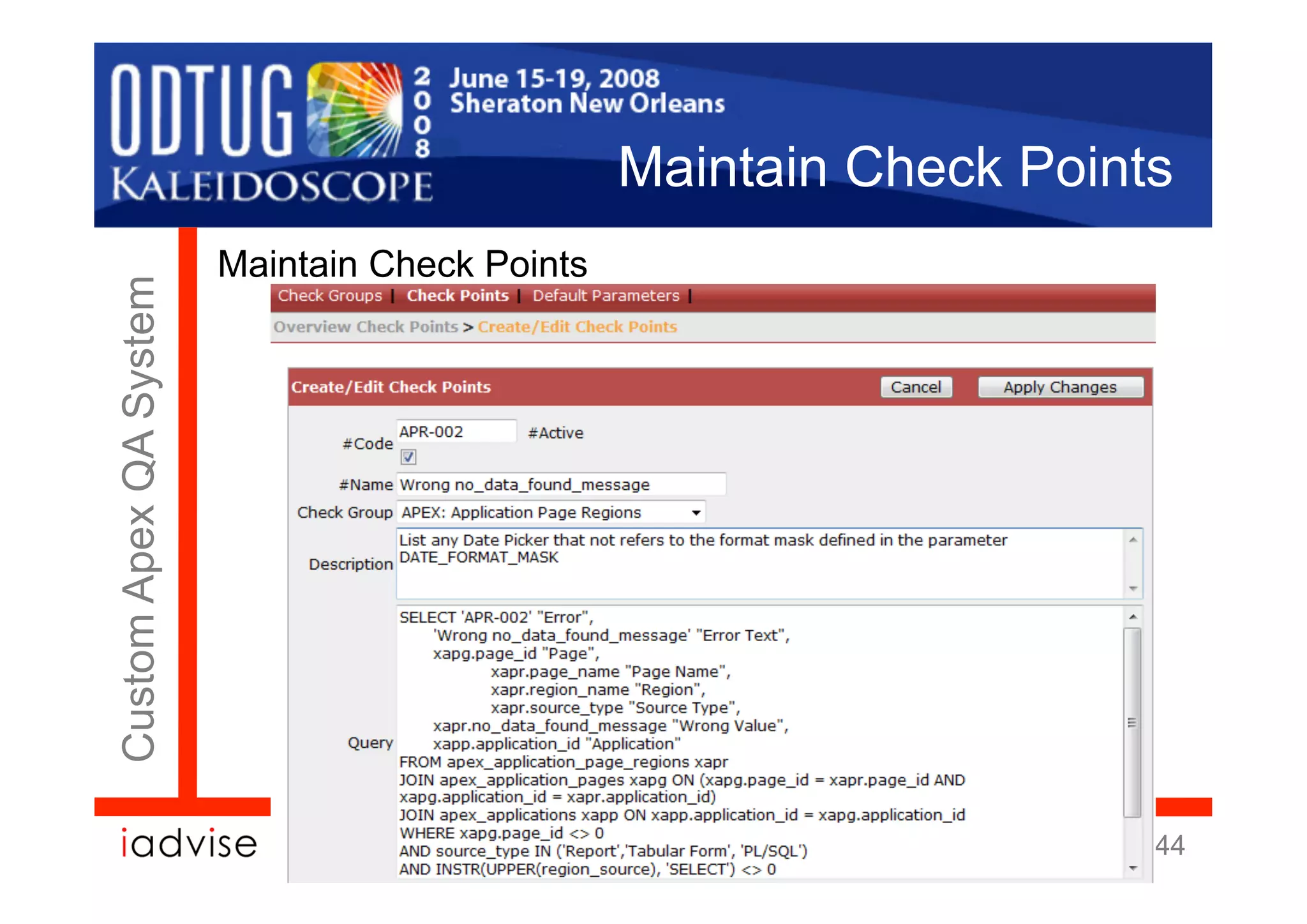 Maintain Check Points
                        Maintain Check Points
Custom Apex QA System




                                                                    44
 