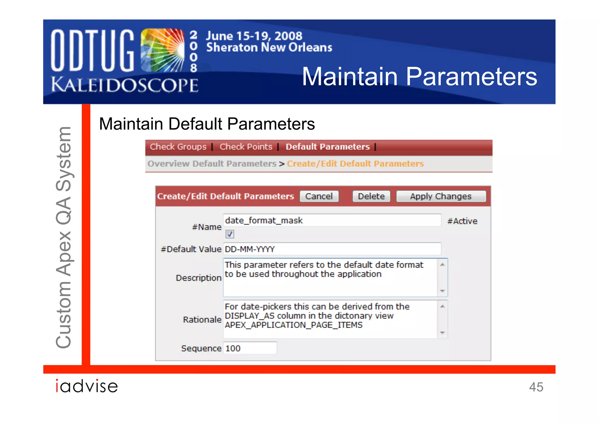Maintain Parameters
                        Maintain Default Parameters
Custom Apex QA System




                                                                   45
 