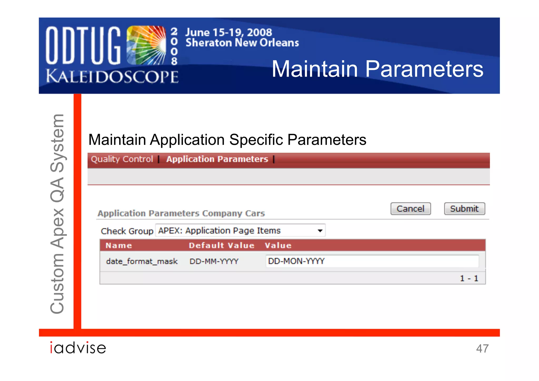 Maintain Parameters
Custom Apex QA System



                        Maintain Application Specific Parameters




                                                                    47
 