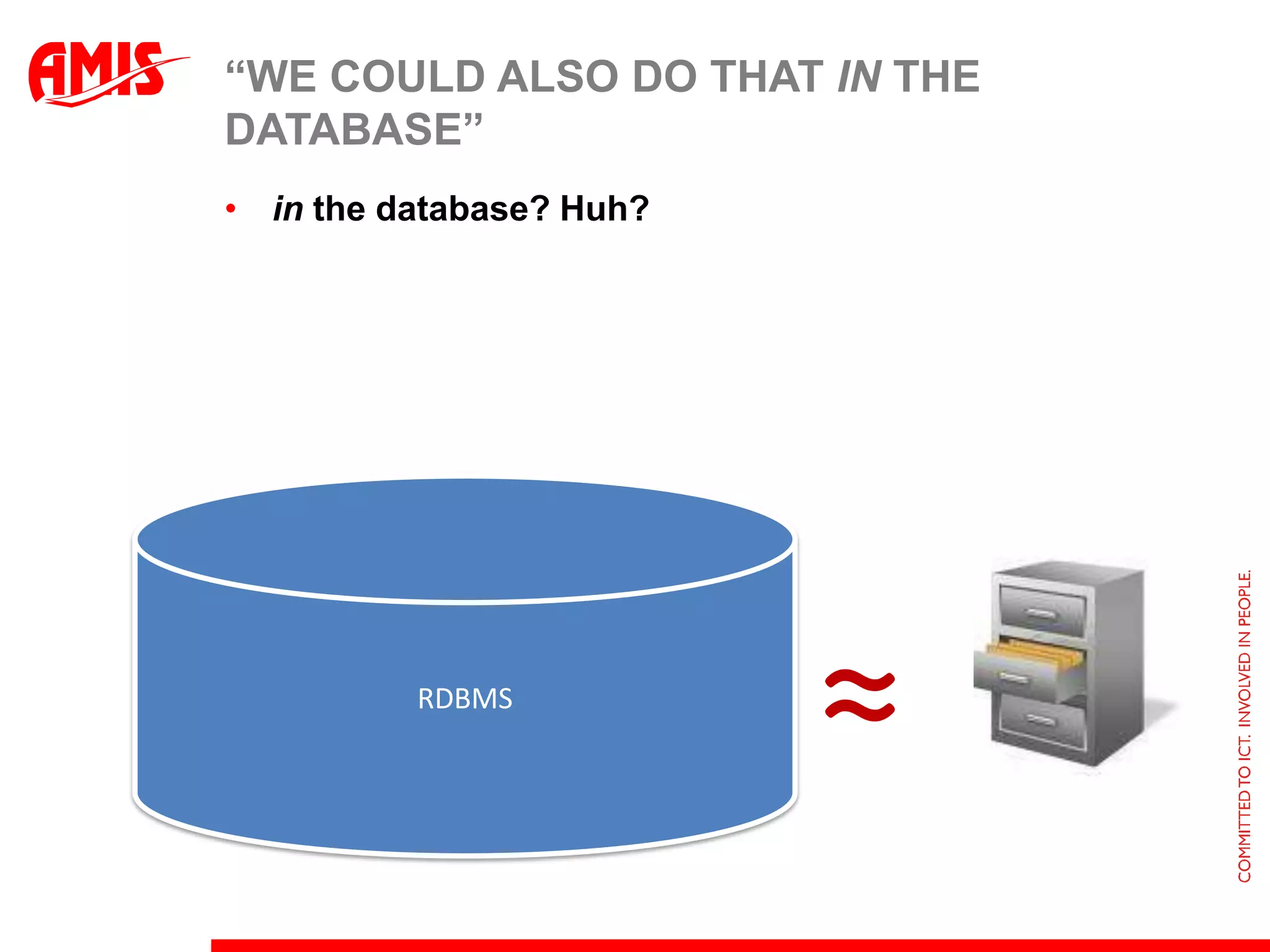 “We could also do that in the database”in the database? Huh?RDBMS≈