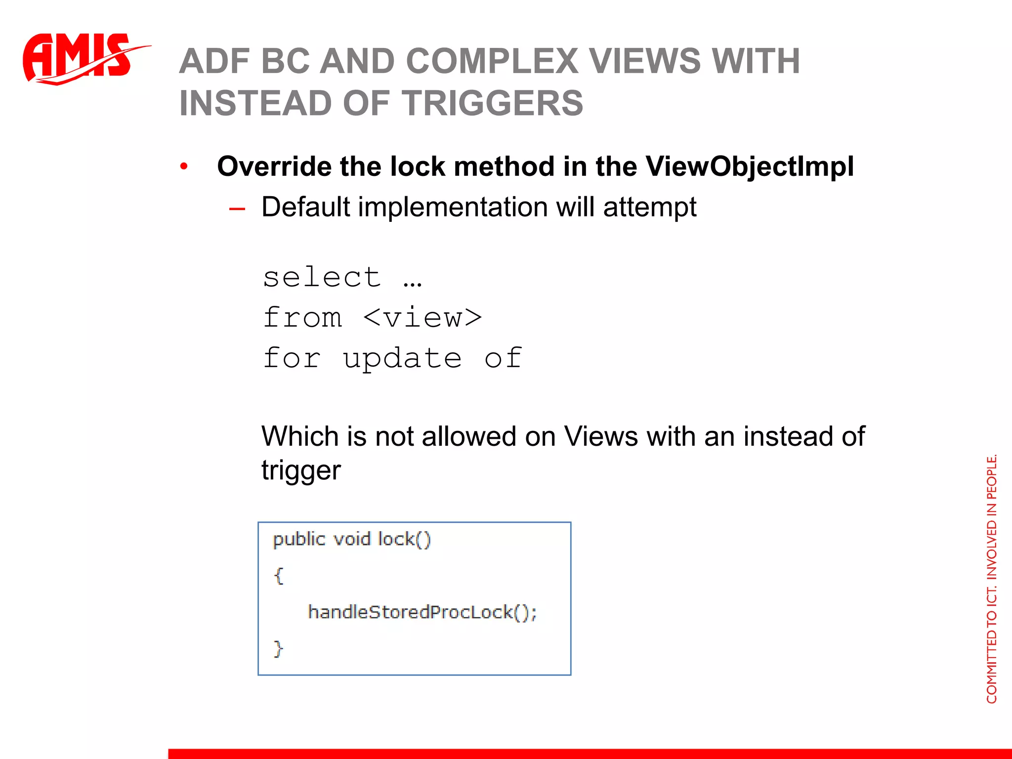 Encapsulate Database specific SQL in a View APIViews – for encapsulation of data model, multi-table join, (advanced) SQL hiding, authorization rulesNote: a view looks like a table to the clientView