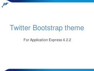 Twitter Bootstrap theme 
For Application Express 4.2.2 
 