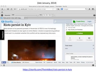 https://storify.com/TheInkBee/riots-persist-in-kyiv
(late January, 2014)
 