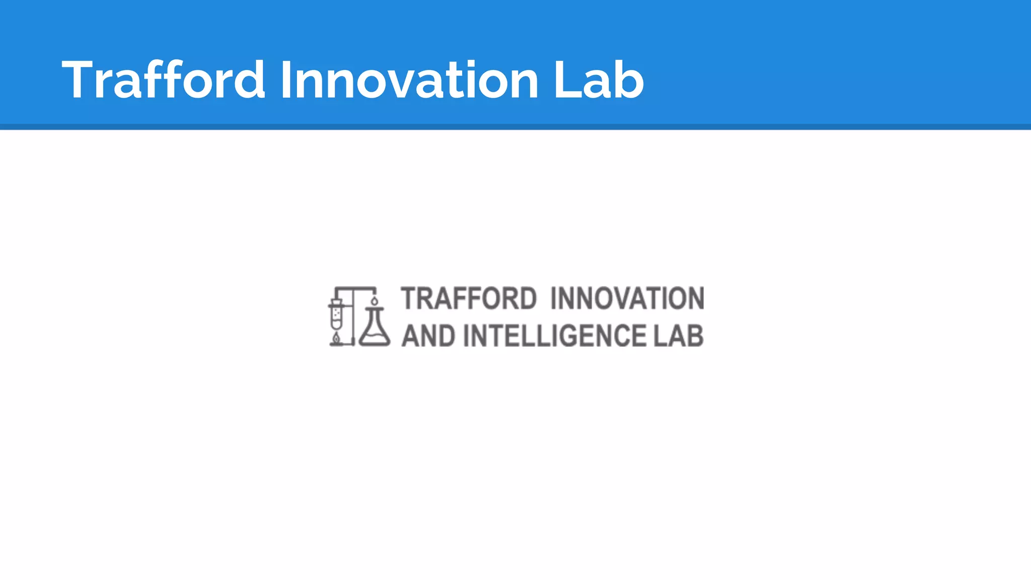 Trafford Innovation Lab
 