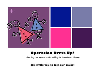 +




          Operation Dress Up!
    collecting back-to-school clothing for homeless children


          We invite you to join our cause!
 
