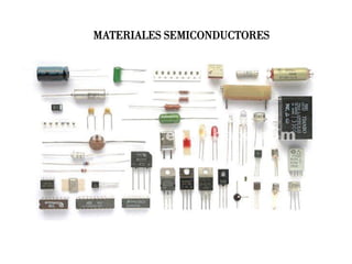 MATERIALES SEMICONDUCTORES
 