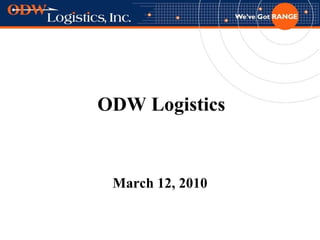 ODW Logistics March 12, 2010 