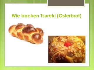 Wie backen Tsureki (Osterbrot)
 