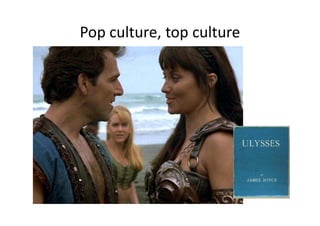 Pop culture, top culture
 