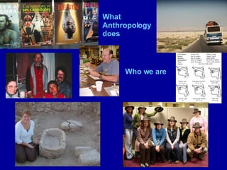 Who we are   What Anthropology does 