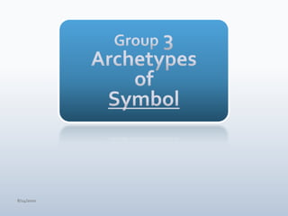 Group 3ArchetypesofSymbol4/15/10