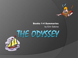 The Odyssey Books 1-4 Summaries by Erin Salona 