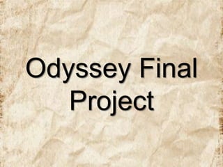 Odyssey Final
Project
 