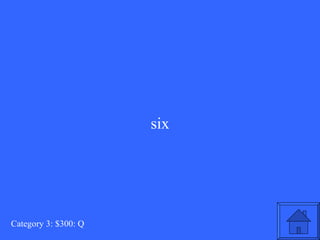 six Category 3: $300: Q 