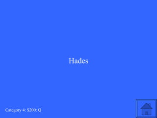 Hades Category 4: $200: Q 