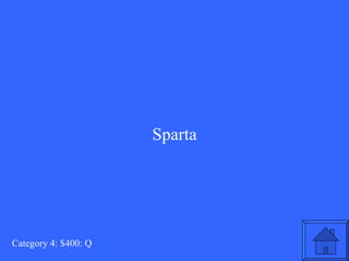 Sparta Category 4: $400: Q 