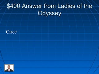 $$440000 AAnnsswweerr ffrroomm LLaaddiieess ooff tthhee 
OOddyysssseeyy 
Circe 
 