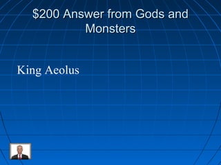 $200 AAnnsswweerr ffrroomm GGooddss aanndd 
MMoonnsstteerrss 
King Aeolus 
 