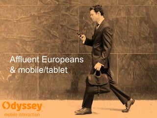 Affluent Europeans
& mobile/tablet
 
