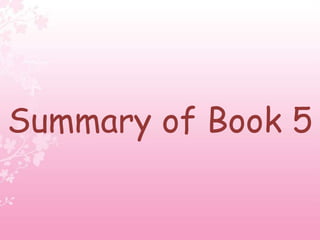 Summary of Book 5
 
