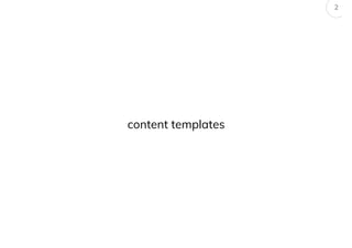 content templates
2
 