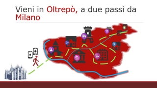 Vieni in Oltrepò, a due passi da Milano
 