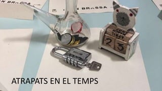 ATRAPATS EN EL TEMPS
 