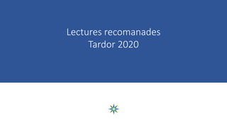 Lectures recomanades
Tardor 2020
 