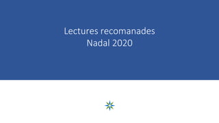 Lectures recomanades
Nadal 2020
 