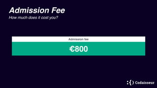 Admission Fee
How much does it cost you?
Admission fee
€800
 