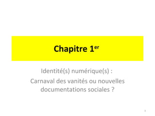 Chapitre 1 er   Identité(s) numérique(s) :  Carnaval des vanités ou nouvelles documentations sociales ? 
