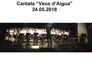 Cantata “Veus d’Aigua”
24.05.2018
 