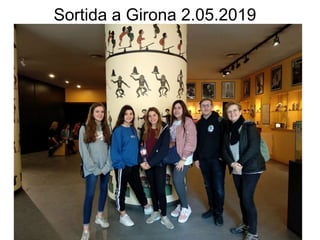 Sortida a Girona 2.05.2019
 