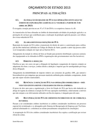 ORÇAMENTO DE ESTADO 2013
                           PRINCIPAIS ALTERAÇÕES

   4.1.     A LTERAÇÃO DO REGIME DE IVA DAS OPERAÇÕES EFETUADAS NO
        ÂMBITO DE EXPLORAÇÕES AGRÍCOLAS (A VIGORAR A PARTIR DE 1 DE
        ABRIL DE 2013)
É revogada a isenção prevista no art. 9º, nº 33 do CIVA e os respetivos Anexos A e B.

As transmissões de bens efetuadas no âmbito de determinadas atividades de produção agrícola e as
prestações de serviços que contribuem para a realização da produção agrícola passam a ser tributa-
dos à taxa reduzida de IVA.

   4.2.           A LARGAMENTO DAS ISENÇÕES DE IVA
Reposição da isenção de IVA sobre a transmissão do direito de autor e a autorização para a utiliza-
ção da obra intelectual, definidas no Código do Direito de Autor, quando o autor seja pessoa coleti-
va (é recuperada a redação em vigor até ao final de 2011).

Alargamento da isenção às ofertas de bens ao Estado para posterior distribuição a pessoas carencia-
das (equiparando-se às efetuadas às IPSS e organizações não governamentais sem fins lucrativos).

   4.3.           D IREITO À DEDUÇÃO
Clarifica-se que, nos casos em que a obrigação de liquidação e pagamento do imposto compete ao
adquirente dos bens e serviços, confere direito a dedução o imposto que for autoliquidado por força
dessa obrigação.

Alargamento da dedutibilidade do imposto relativo aos consumos de gasóleo, GPL, gás natural e
biocombustíveis por máquinas que possuam matrícula atribuída pelas entidades competentes, desde
que não sejam veículos matriculados.

   4.4.           R ENÚNCIA À ISENÇÃO DE IVA NAS OPERAÇÕES IMOBILIÁRIAS – IMÓ-
        VEIS NÃO EFETIVAMENTE UTILIZADOS EM FINS DA EMPRESA
O prazo de dois anos para a regularização a favor do Estado do IVA que havia sido deduzido ao
abrigo do regime da renúncia à isenção de IVA nas operações imobiliárias, relativamente a imóveis
que não estejam a ser efetivamente utilizados em fins da empresa, é alargado para três anos

   4.5.           R ECUPERAÇÃO DE IVA DE CRÉDITOS INCOBRÁVEIS OU DE COBRANÇA
        DUVIDOSA
Passam a ser considerados créditos incobráveis os créditos considerados incobráveis em processo
especial de revitalização e os abrangidos pelo Sistema de Recuperação de Empresas por Via Extra-
judicial (eliminando-se a referência ao extinto procedimento extrajudicial de conciliação).

A recuperação do IVA dos créditos considerados incobráveis fica sujeita a certificação por revisor
oficial de contas.


Daniel Marrucho                                                               08-01-2013
 