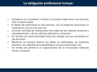 La obligación profesional incluye:
 