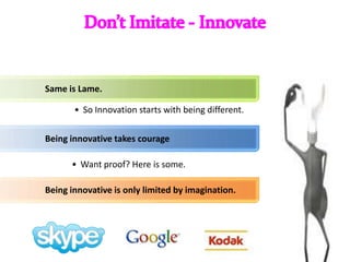 Don’t Imitate - Innovate