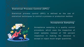 Statistical Process Control (SPC)
Acceptance Sampling
S t a t i s t i c a l p r o c e s s c o n t r o l ( S P C ) i s d e ...