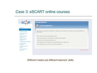 Case 3:  eSCART online courses Different media suit different learners’ skills 